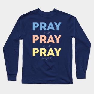 pray on it pray over it pray through it Long Sleeve T-Shirt